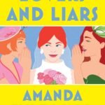 Lovers and Liars  By Amanda Eyre Ward