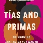 Tías and Primas By Prisca Dorcas Mojica Rodríguez