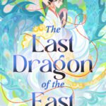 The Last Dragon of the East By Katrina Kwan
