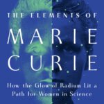 The Elements of Marie Curie By Dava Sobel