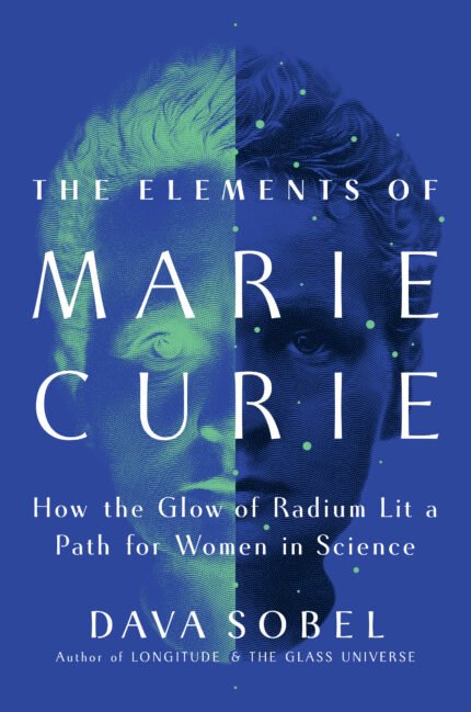 The Elements of Marie Curie By Dava Sobel
