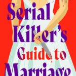 A Serial Killer's Guide to Marriage By Asia Mackay