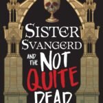 Sister Svangerd and the Not Quite Dead By K.J. Parker