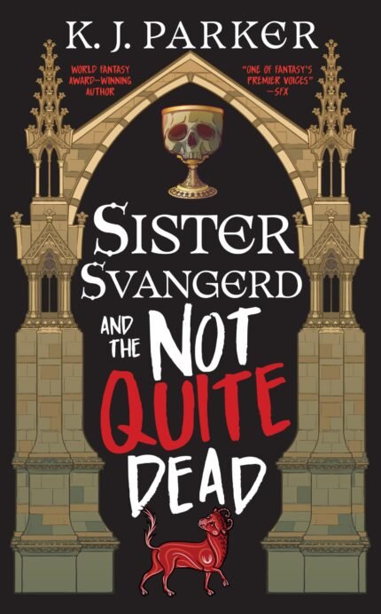 Sister Svangerd and the Not Quite Dead By K.J. Parker