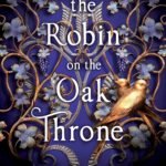 The Robin on the Oak Throne By K.A. Linde