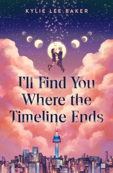 I'll Find You Where the Timeline Ends  By Kylie Lee Baker