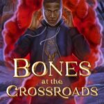 Bones at the Crossroads  By LaDarrion Williams