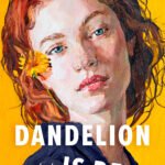 Dandelion Is Dead  By Rosie Storey
