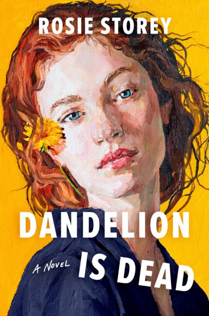 Dandelion Is Dead  By Rosie Storey