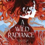 A Wild Radiance  By Maria Ingrande Mora