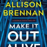 Make It Out Alive By Allison Brennan