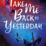 Take Me Back to Yesterday  By Jasmine Little