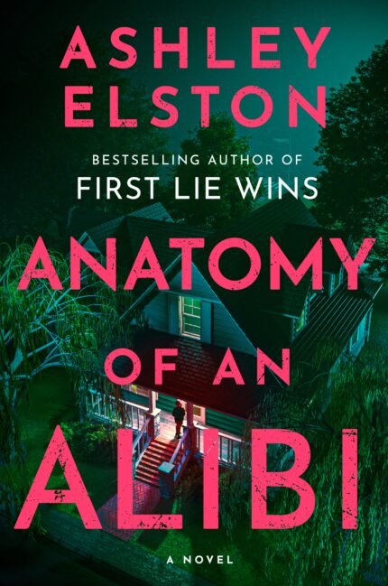 Anatomy of an Alibi By Ashley Elston