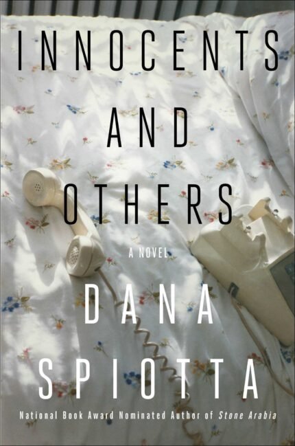 Innocents and Others By Dana Spiotta