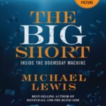 The Big Short: Inside the Doomsday Machine By Michael Lewis