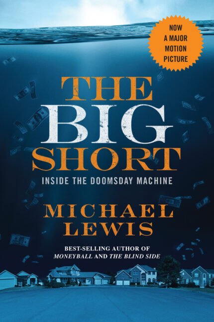 The Big Short: Inside the Doomsday Machine By Michael Lewis