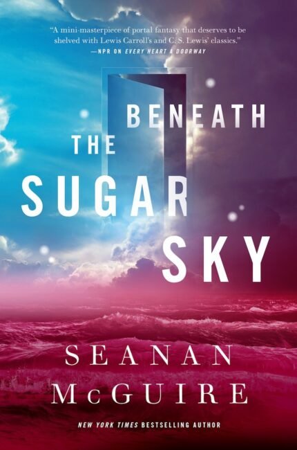 Beneath the Sugar Sky  By Seanan McGuire