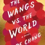 The Wangs vs. the World By Jade Chang