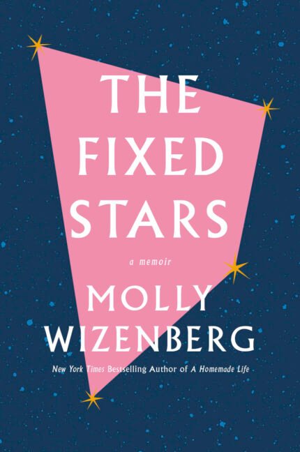 The Fixed Stars By Molly Wizenberg
