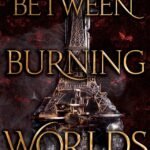 Between Burning Worlds  By Jessica Brody