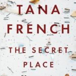 The Secret Place  By Tana French