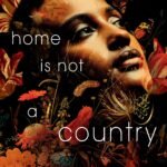 Home Is Not a Country By Safia Elhillo