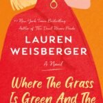 Where the Grass Is Green and the Girls Are Pretty By Lauren Weisberger