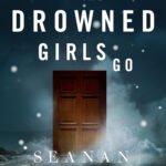 Where the Drowned Girls Go By Seanan McGuire