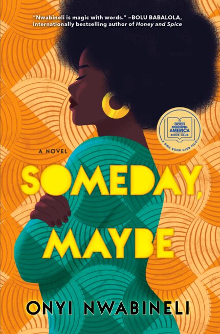 Someday, Maybe By Onyi Nwabineli