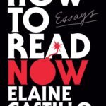 How to Read Now By Elaine Castillo