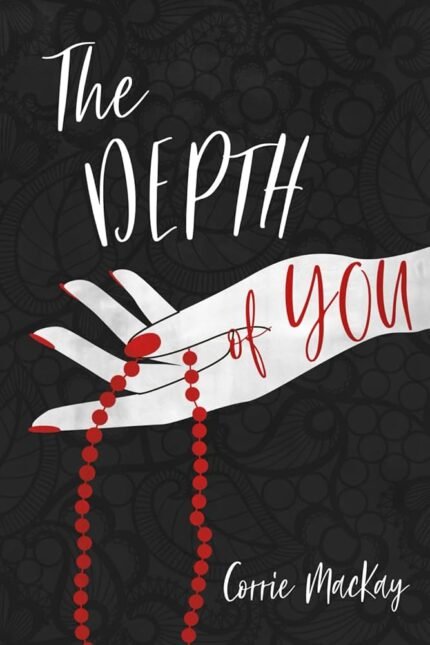 The Depth of You By Corrie MacKay