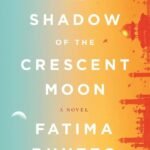 The Shadow of the Crescent Moon  By Fatima Bhutto