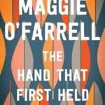 The Hand That First Held Mine By Maggie O'Farrell