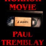 Horror Movie  By Paul Tremblay