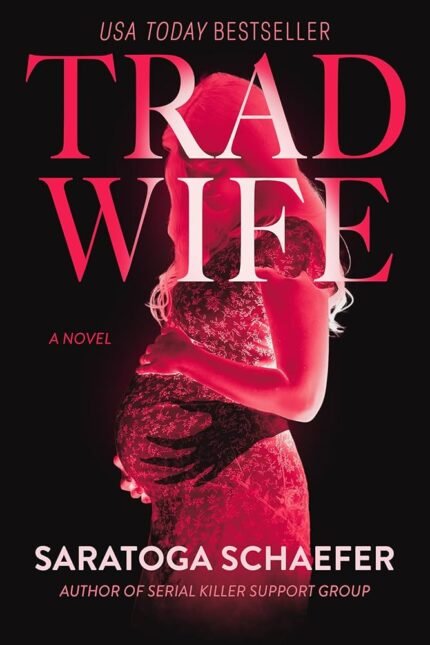 Trad Wife  By Saratoga Schaefer