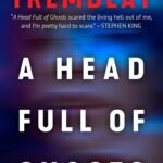 A Head Full of Ghosts By Paul Tremblay