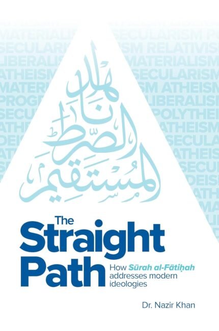 The Straight Path:  by Dr Nazir Khan