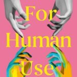For Human Use  By Sarah G. Pierce
