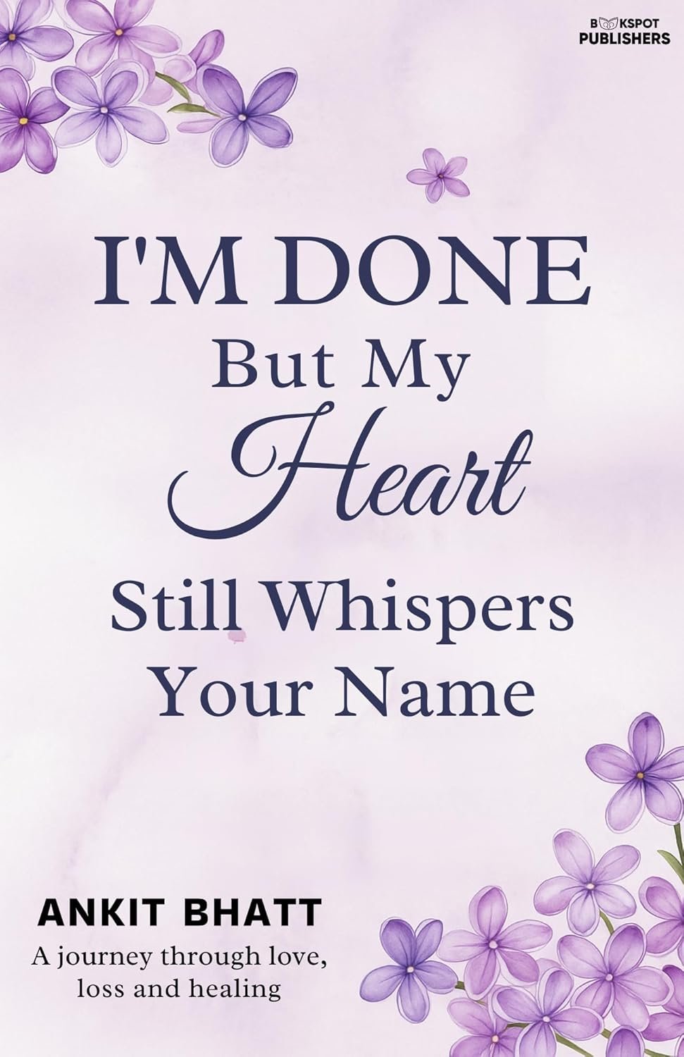 71j8hFO2BnL._SL1500_ I'm Done , But my heart still whisper your name By Ankit Bhatt - Image 1