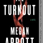 The Turnout  By Megan Abbott