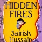 Hidden Fires By Sairish Hussain