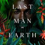 The Last Man on Earth By Shae Sanders