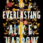 The Everlasting By Alix E. Harrow