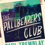 The Pallbearers Club By Paul Tremblay