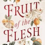 Fruit of the Flesh  By I.V. Ophelia