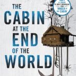 The Cabin at the End of the World  By Paul Tremblay