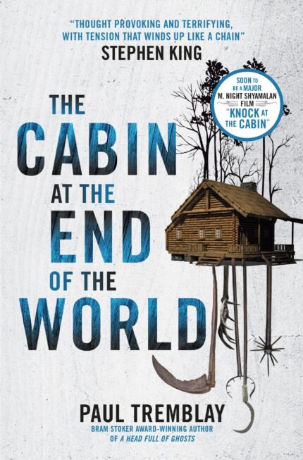 The Cabin at the End of the World  By Paul Tremblay