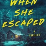 When She Escaped: A Thriller By Jenifer Ruff