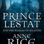 Prince Lestat and the Realms of Atlantis By Anne Rice