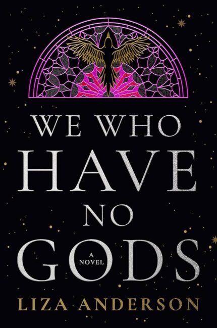 We Who Have No Gods By Liza Anderson